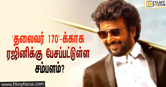 ‘தலைவர் 170’ஐ இயக்கும் ‘டான்’ இயக்குநர் சிபி சக்கரவர்த்தி… இதற்காக ரஜினிக்கு பேசப்பட்டுள்ள சம்பளம் இத்தனை கோடியா?